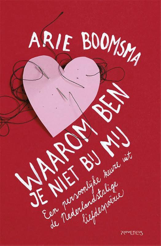 Waarom ben je niet bij mij: een persoonlijke keuze uit de Nederlandstalige liefdespoezie: een persoonlijke keuze uit de Nederlandstalige liefdespoëzie