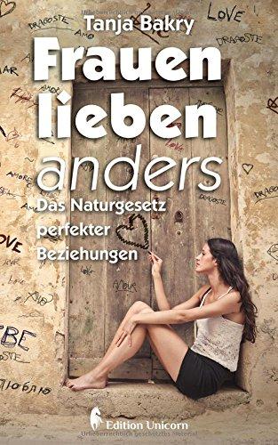 Frauen lieben anders: Das Naturgesetz perfekter Beziehungen