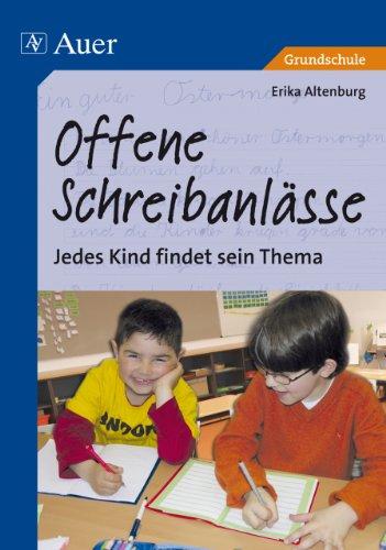 Offene Schreibanlässe: Jedes Kind findet sein Thema (1. bis 4. Klasse)