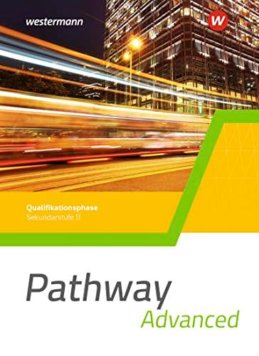 Pathway Advanced - Gymnasiale Oberstufe - Ausgabe Mitte und Ost: Schülerband Qualifikationsphase (Pathway Approach und Pathway Advanced: Lese- und ... Oberstufe - Ausgabe Mitte und Ost 2022)