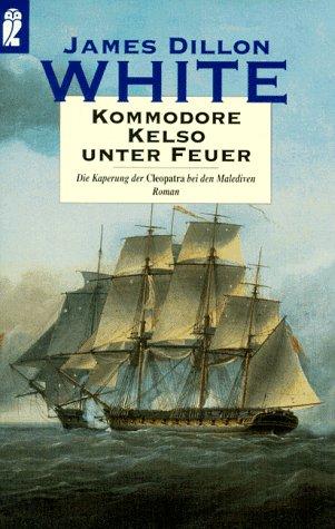 Kommodore Kelso unter Feuer. Die Kaperung der Cleopatra bei den Malediven.