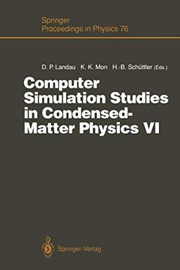 Computer Simulation Studies in Condensed-Matter Physics VI: Proceedings of the Sixth Workshop, Athens, G.A., U.S.A., February 22-26, 1993 (Springer Proceedings in Physics, 76, Band 76)