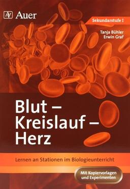 Blut - Kreislauf - Herz: Lernen an Stationen im Biologieunterricht. Sekundarstufe 1