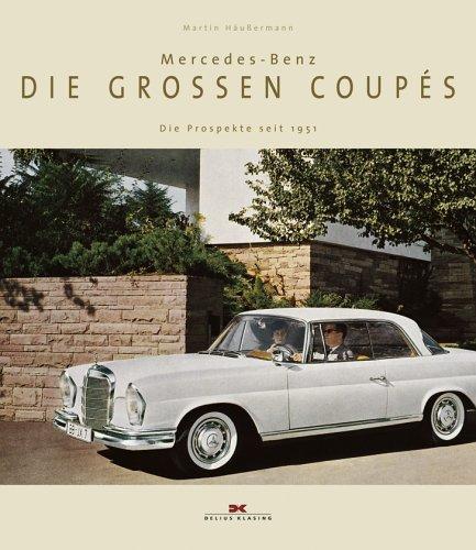 Mercedes-Benz - Die grossen Coupés: Die Prospekte seit 1951