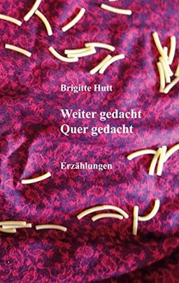 Weiter gedacht Quer gedacht: Erzählungen