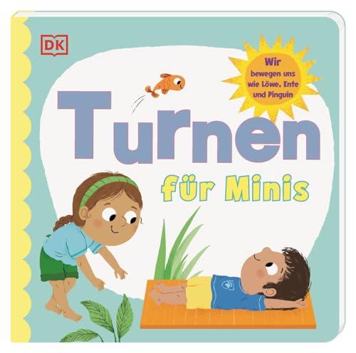 Turnen für Minis: Wir bewegen uns wie Löwe, Ente und Pinguin. Pappbilderbuch mit ersten Turn-Übungen. Für Kinder ab 2 Jahren