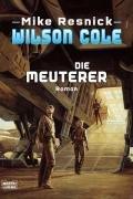 Wilson Cole: Die Meuterer: Roman