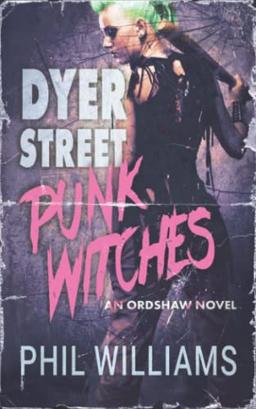 Dyer Street Punk Witches (Ordshaw, Band 7)