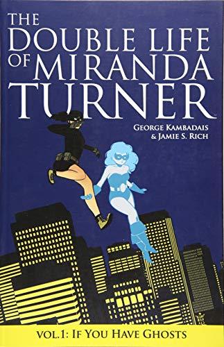 The Double Life of Miranda Turner Volume 1: If You Have Ghosts