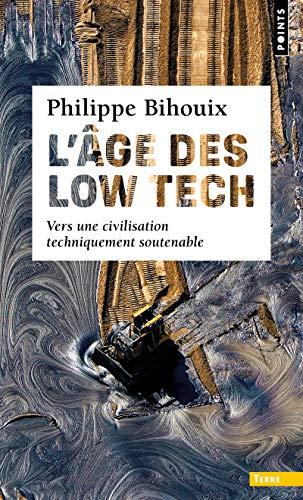 L'âge des low tech : vers une civilisation techniquement soutenable