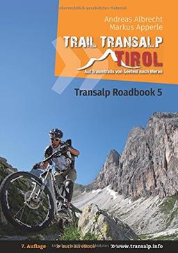 Transalp Roadbook 5: Trail Transalp Tirol 2.0: Auf Traumtrails von Seefeld nach Meran (Transalp Roadbooks)