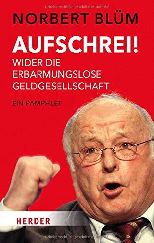 Aufschrei!: Wider die erbarmungslose Geldgesellschaft (Herder Spektrum)