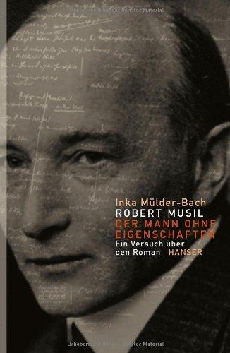 Robert Musil: Der Mann ohne Eigenschaften: Ein Versuch über den Roman