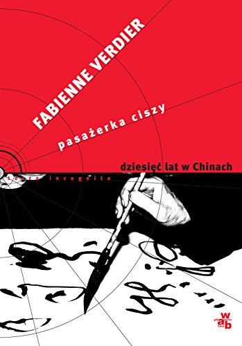 Pasażerka ciszy: Dziesięć lat w Chinach (TERRA INCOGNITA)