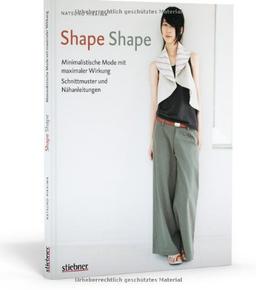 Shape Shape - Minimalistische Mode mit maximaler Wirkung - Schnittmuster und Nähanleitungen