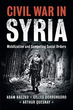 Civil War in Syria: Mobilization and Competing Social Orders (Problems of International Politics)