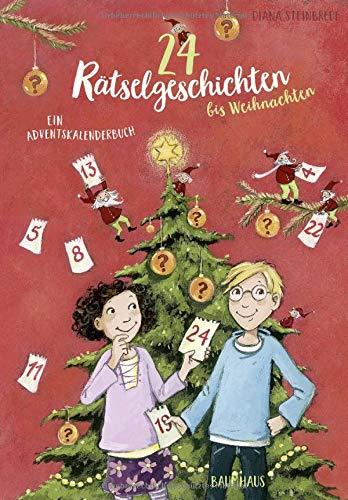 24 Rätselgeschichten bis Weihnachten: Ein Adventskalenderbuch