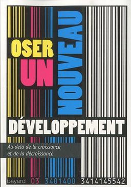 Oser un nouveau développement : au-delà de la croissance et de la décroissance