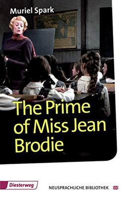 Diesterwegs Neusprachliche Bibliothek - Englische Abteilung / Sekundarstufe II: The Prime of Miss Jean Brodie: Textbook (Diesterwegs Neusprachliche Bibliothek - Englische Abteilung, Band 220)