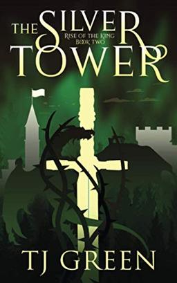 The Silver Tower (Rise of the King, Band 2)