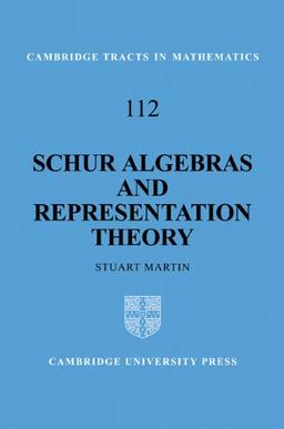 Schur Algebras and Representation Theory (Cambridge Tracts in Mathematics, Band 112)