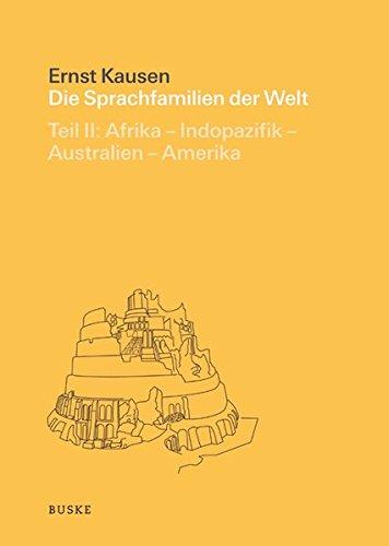 Die Sprachfamilien der Welt: Teil 2: Afrika - Indopazifik - Australien - Amerika