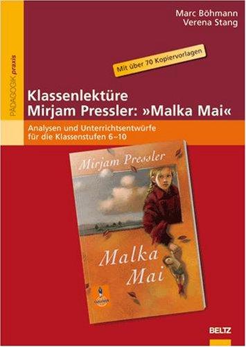 Klassenlektüre Mirjam Pressler: »Malka Mai«: Analysen und Unterrichtsentwürfe für die Klassenstufen 6-10. Mit über 70 Kopiervorlagen und einem Exklusiv-Interview mit Mirjam Pressler (Beltz Praxis)