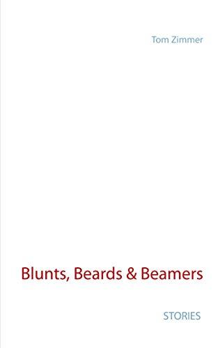 Blunts, Beards & Beamers