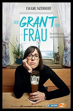 Der Grant der Frau: Geschichten einer unterschätzten Emotion