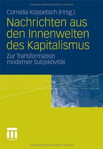 Nachrichten aus den Innenwelten des Kapitalismus: Zur Transformation moderner Subjektivität