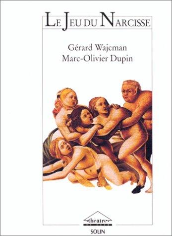 Le jeu du Narcisse : livret pour un opéra composé par Marc-Olivier Dupin