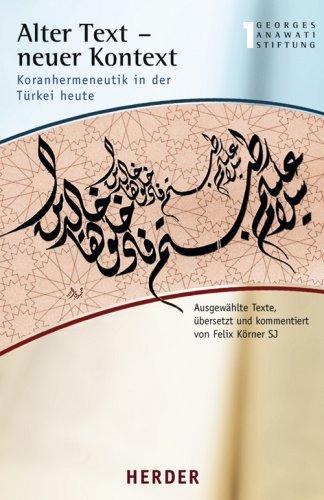 Alter Text - neuer Kontext: Koranhermeneutik in der Türkei heute (Buchreihe der Georges Anawati Stiftung)