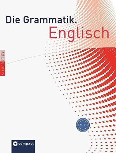 Die Grammatik. Englisch (Niveau A1 - C1): Umfassende Grammatik zum Lernen, Nachschlagen und Üben