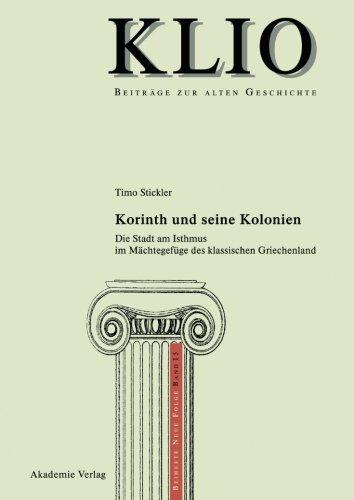 Korinth und seine Kolonien (KLIO / Beihefte. Neue Folge, Band 15)