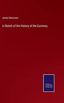 A Sketch of the History of the Currency