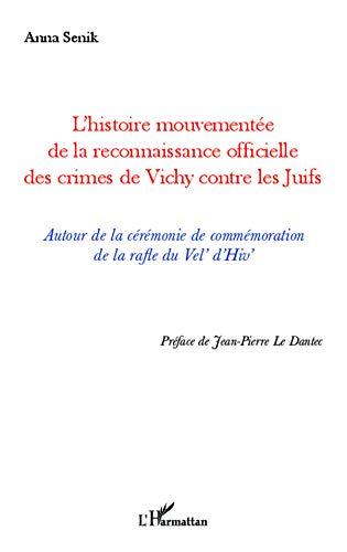 L'histoire mouvementée de la reconnaissance officielle des crimes de Vichy contre les Juifs : autour de la cérémonie de commémoration de la rafle du Vel' d'Hiv'