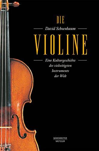 Die Violine. Eine Kulturgeschichte des vielseitigsten Instruments der Welt