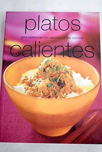 Platos calientes : para deleitarse con reconfortantes sabores