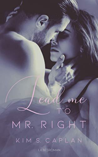 Lead Me to Mr. Right: Liebesroman