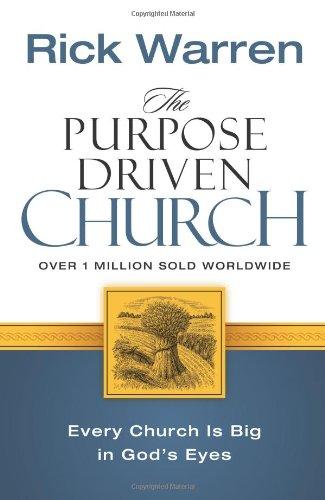 The Purpose Driven Church: Growth Without Compromising Your Message & Mission: Growth Without Compromising Your Message and Mission