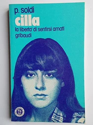 Cilla. La libertà di sentirsi amati (Giovani, tempo libero)