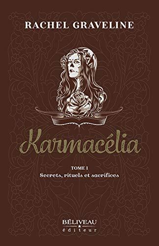 Karmacélia Tome 1 - Secrets, rituels et sacrifices