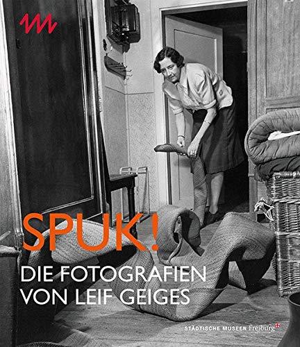 Spuk! Die Fotografien von Leif Geiges: Die Fotografien von Lief Geiges