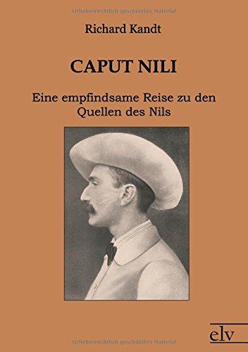 Caput Nili: Eine empfindsame Reise zu den Quellen des Nils