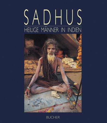 Sadhus, Die heiligen Männer in Indien