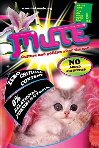 Mute Magazine - Vol 2 #8 (Mute Magazine: Culture and Politics After the Net)