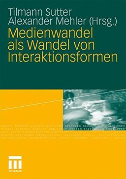 Medienwandel als Wandel von Interaktionsformen (German Edition)