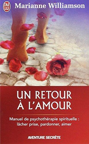 Un retour à l'amour : réflexions sur les principes énoncés dans Un cours sur les miracles