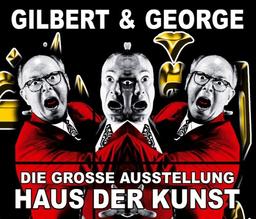 Gilbert & George: Die große Ausstellung Haus der Kunst