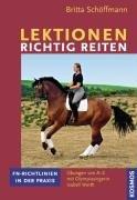 Lektionen richtig reiten: FN-Richtlinien in der Praxis. Übungen von A-Z mit der Olympiasiegerin Isabell Werth